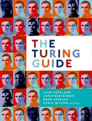 The Turing Guide - Jack Copeland; Jonathan Bowen; Mark Sprevak; Robin Wilson