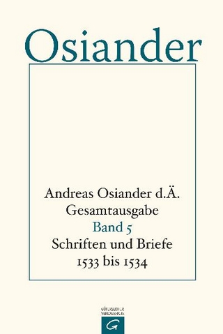 Gesamtausgabe / Schriften und Briefe 1533 bis 1534 - der Ältere Osiander, Andreas; Gerhard Müller; Gottfried Seebaß