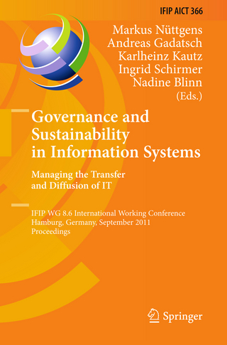 Governance and Sustainability in Information Systems. Managing the Transfer and Diffusion of IT - Markus Nüttgens; Andreas Gadatsch; Karlheinz Kautz; Ingrid Schirmer; Nadine Blinn