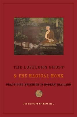 The Lovelorn Ghost and the Magical Monk - Justin McDaniel