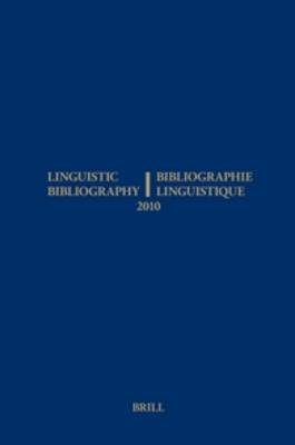 Linguistic Bibliography for the Year 2010 / / Bibliographie Linguistique de l?année 2010 - Sijmen Tol; Hella Olbertz