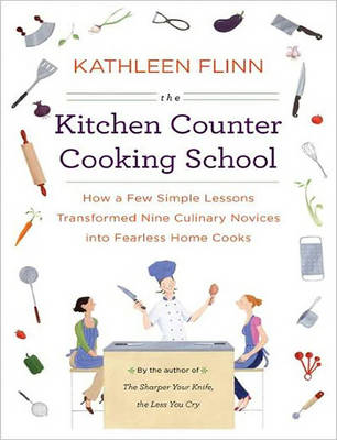 The Kitchen Counter Cooking School - Kathleen Flinn