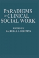 Paradigms of Clinical Social Work - Rachelle A. Dorfman