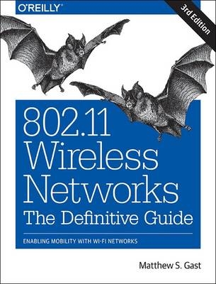 802.11 Wireless Networks: The Definitive Guide - Matthew S. Gast