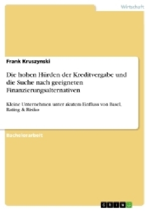 Die hohen HÃ¼rden der Kreditvergabe und die Suche nach geeigneten Finanzierungsalternativen - Frank Kruszynski
