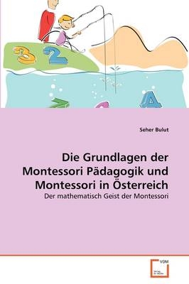 Die Grundlagen der Montessori Pädagogik und Montessori in Österreich - Seher Bulut
