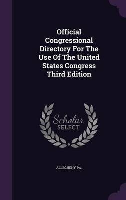 Official Congressional Directory for the Use of the United States Congress Third Edition - Allegheny Pa