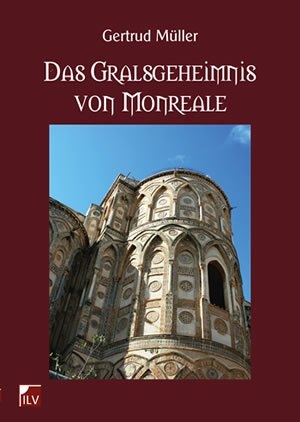 Das Gralsgeheimnis von Monreale - Gertrud Müller
