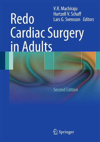 Redo Cardiac Surgery in Adults - V.R. Machiraju; Hartzell V. Schaff; Lars G. Svensson