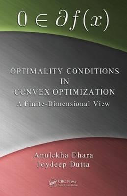 Optimality Conditions in Convex Optimization - Anulekha Dhara; Joydeep Dutta