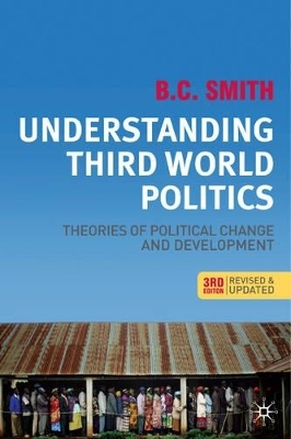Understanding Third World Politics, Third Editio ? Theories of Political Change and Development - B. C. Smith