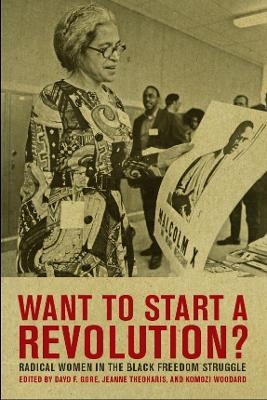 Want to Start a Revolution? - Jeanne Theoharis; Komozi Woodard; Dayo F. Gore