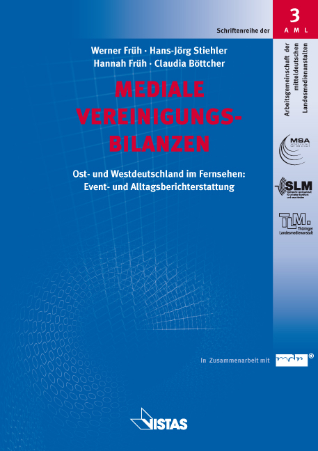 Mediale Vereinigungsbilanzen - Werner Früh, Hans-Jörg Stiehler, Hannah Früh, Claudia Böttcher