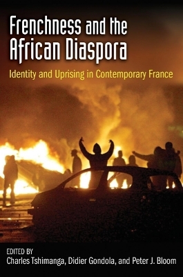 Frenchness and the African Diaspora - Charles Tshimanga; Ch. Didier Gondola; Peter J. Bloom