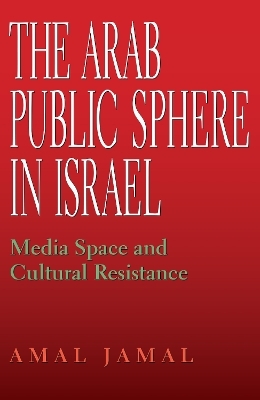 The Arab Public Sphere in Israel - Amal Jamal