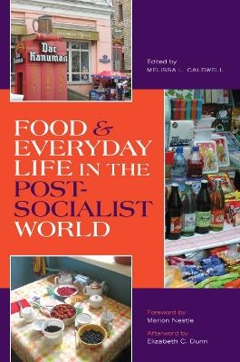 Food and Everyday Life in the Postsocialist World - Melissa L. Caldwell