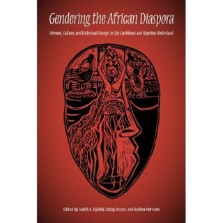 Gendering the African Diaspora - Judith A. Byfield; LaRay Denzer; Anthea Morrison