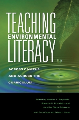 Teaching Environmental Literacy - Heather L. Reynolds; Eduardo S. Brondizio; Jennifer Meta Robinson