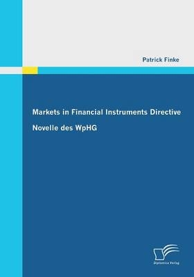 Markets in Financial Instruments Directive: Novelle des WpHG - Patrick Finke
