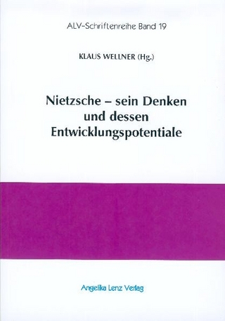 Nietzsche - sein Denken und dessen Entwicklungspotentiale - Klaus Wellner
