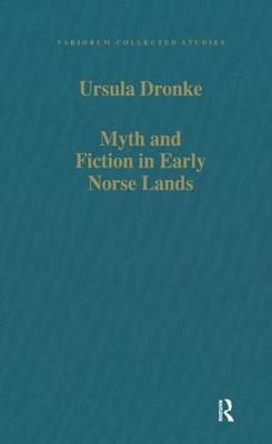 Myth and Fiction in Early Norse Lands - Ursula Dronke