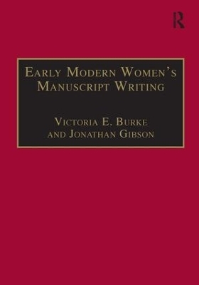 Early Modern Women's Manuscript Writing - Jonathan Gibson; Victoria E. Burke