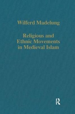 Religious and Ethnic Movements in Medieval Islam - Wilferd Madelung