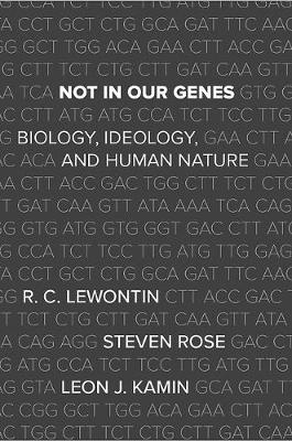 Not In Our Genes - Richard Lewontin, Steven Rose, Leon J. Kamin