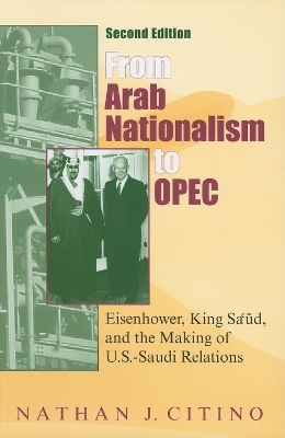 From Arab Nationalism to OPEC, second edition - Nathan J. Citino