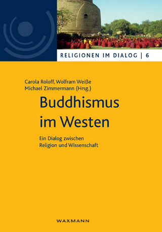 Buddhismus im Westen - Carola Roloff; Wolfram Weiße; Michael Zimmermann