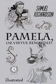 Pamela, or Virtue Rewarded Samuel Richardson Author