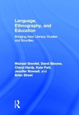 Language, Ethnography, and Education - Michael Grenfell; David Bloome; Cheryl Hardy; Kate Pahl; Jennifer Rowsell