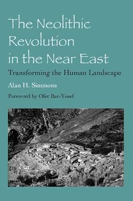 The Neolithic Revolution in the Near East - Alan H. Simmons