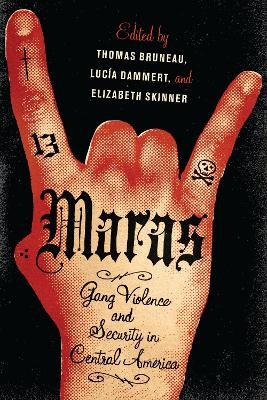 Maras - Thomas C. Bruneau; Lucia Dammert; Elizabeth Skinner