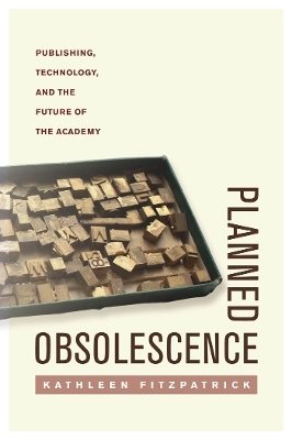 Planned Obsolescence - Kathleen Fitzpatrick