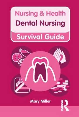 Nursing & Health Survival Guide: Dental Nursing - Mary Miller