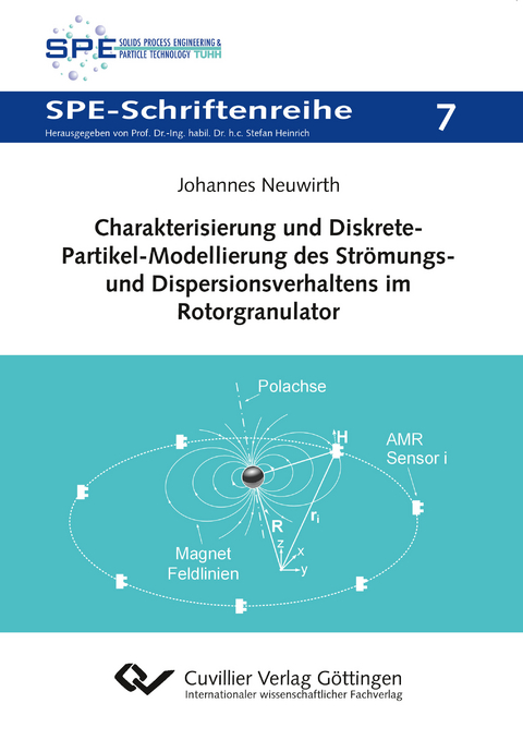 Charakterisierung und Diskrete-Partikel-Modellierung des Strömungs- und Dispersionsverhaltens im Rotorgranulator (Band 7) - Johannes Neuwirth