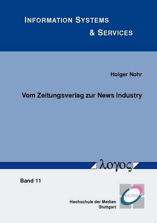 Vom Zeitungsverlag zur News Industry - Holger Nohr
