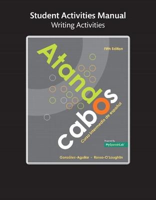 Student Activities Manual for Atando cabos - Maria Gonzalez-Aguilar; Marta Rosso-O'Laughlin