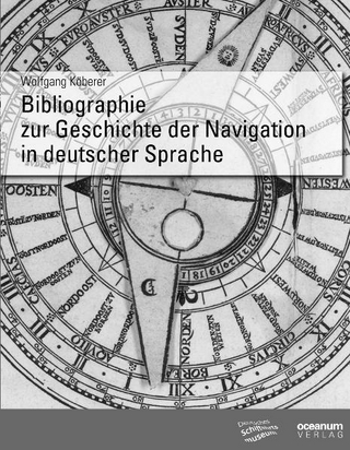 Bibliographie zur Geschichte der Navigation in deutscher Sprache - Wolfgang Köberer; Bremerhaven Deutsches Schiffahrtsmuseum