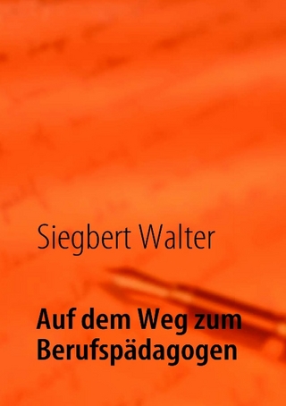 Auf dem Weg zum Berufspädagogen - Siegbert Walter