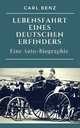 Carl Benz - Lebensfahrt eines deutschen Erfinders