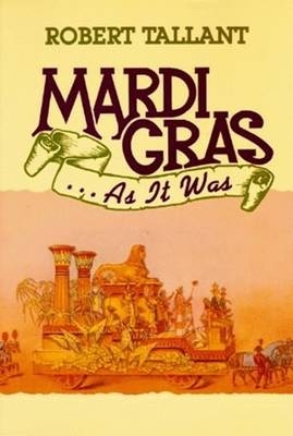 Mardi Gras . . . As It Was - Robert Tallant