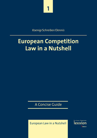 European Competition Law in a Nutshell - Christian Koenig; Kristina Schreiber; Sandra Dennis