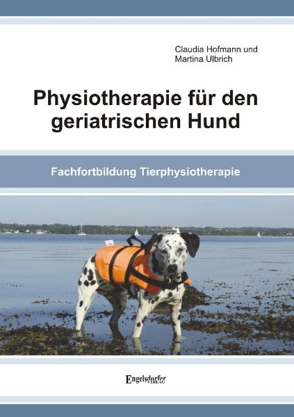Physiotherapie für den geriatrischen Hund - Claudia Hofmann, Martina Ulbrich