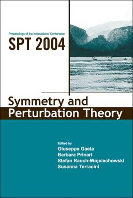 Symmetry And Perturbation Theory - Proceedings Of The International Conference On Spt2004 - Giuseppe Gaeta; Barbara Prinari; Susanna Terracini; Stefan Rauch-Wojciechowski
