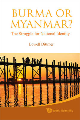 Burma Or Myanmar? The Struggle For National Identity - Lowell Dittmer
