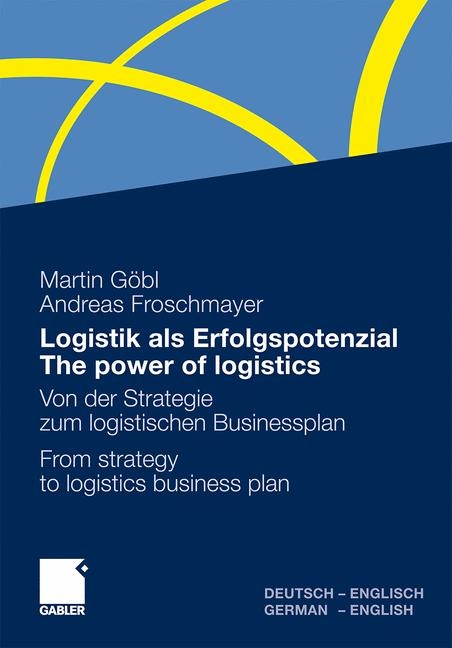 Logistik als Erfolgspotenzial - The power of logistics - Martin Göbl, Andreas Froschmayer