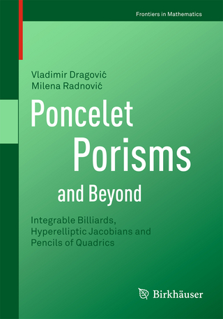 Poncelet Porisms and Beyond - Vladimir Dragovi?; Milena Radnovi?