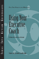 Using Your Executive Coach - E. Wayne Hart;  Kirkland